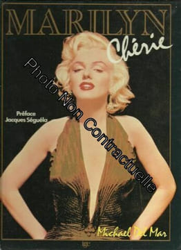 MARILYN chérie par Mickael Del Mar * Préface J. Séguéla. MICKAEL DEL MAR
