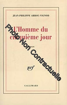 L'Homme du cinquième jour. Arrou-Vignod Jean-Philippe