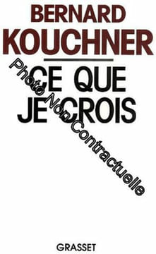 Ce que je crois. Kouchner Bernard