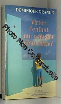 VICTOR L'ENFANT QUI REFUSAIT D'ETRE ADOPTE. GRANGE-D