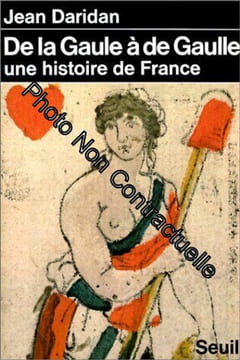 De la Gaule à de Gaulle une histoire de France. Daridan Jean