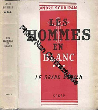 Le grand métier. les hommes en blanc- 3. SOUBIRAN André