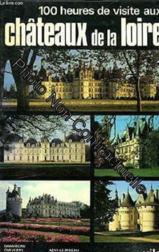 100 heures de visite aux chateaux de la loire. L. LARFILLON