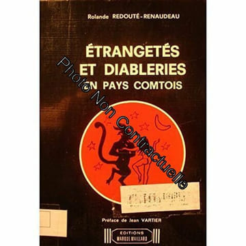 ROLANDE REDOUTÉ-RENOUDEAU étrangetés et diableries en pays comtois 1984++. Rolande Redouté-Renoudau