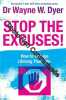 Stop The Excuses!: How To Change Lifelong Thoughts. Dyer Dr. Wayne W
