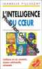 L'intelligence du coeur : Confiance en soi créativité aisance relationnelle autonomie. Filliozat Isabelle