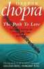Path To Love: Spiritual Lessons for Creating the Love You Need. Chopra Dr Deepak