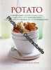 Potato: The Definitive Guide to Potatoes and Potato Cooking Includes a Directory of the World's Best Varieties. Preparation and Cooking Techniques and ...