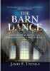 The Barn Dance: Somewhere between Heaven and Earth there is a place where the magic never ends. Twyman James F