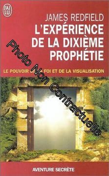 L'Expérience de la dixième prophétie : Le Pouvoir de la foi et de la visualisation. Redfield James Coleman Yves