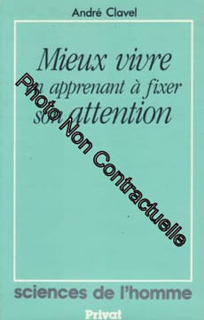 Mieux vivre en apprenant a fixer son attention. Clavel