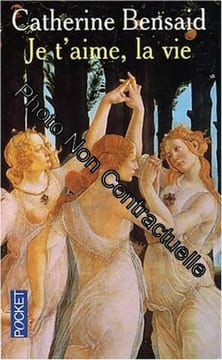 Je t'aime la vie. Bensaid Catherine