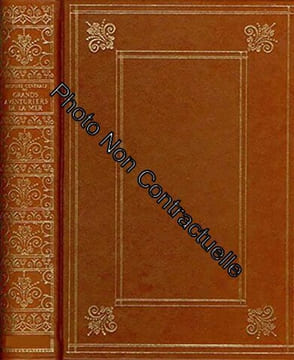 Histoire generale des grands aventuriers de la mer. Volume II. Vie du Corsaire Malouin Robert Surcouf (Tome 2). Collectif