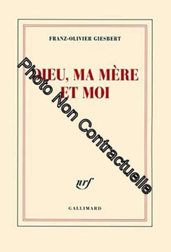 Dieu ma mère et moi. Giesbert Franz-Olivier