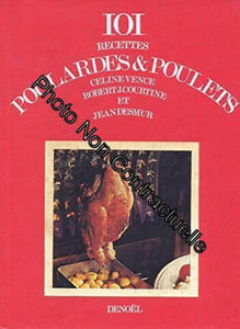 101 recettes - Poulardes et poulets