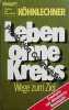 Leben ohne Krebs. Wege zum Ziel. KÖHNLECHNER MANFRED