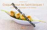 Craquez pour les Saint-Jacques !: La star des coquillages en 30 recettes. Toinard Philippe