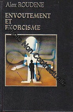 Envoutement et exorcisme. Roudene Alex