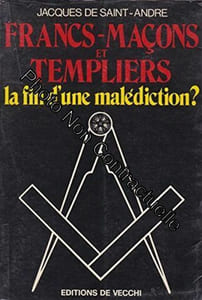 FRANCS-MACONS ET TEMPLIERS - LA FIN D'UNE MALEDICTION