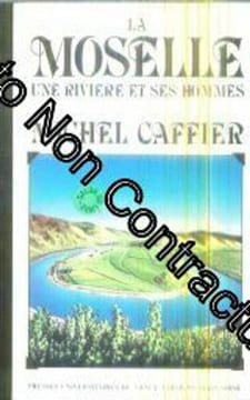 La Moselle : Une rivière et ses hommes. Caffier Michel