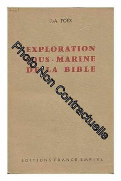 Exploration sous-marine de la Bible / Jean-Albert Foex ; photographies de Serge de Sazo. Foex ean-Albert