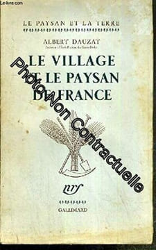 LE VILLAGE ET LE PAYSAN DE FRANCE / COLLECTION LE PAYSAN ET LA TERRE. DAUZAT ALBERT