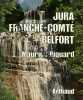 JURA FRANCHE-COMTE BELFORT. MAURICE PIQUARD
