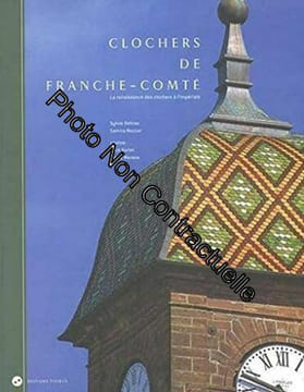 Clochers de franche-comté la renaissance des clochers a l'imperiale. DEBRAS S/NEZZAR S