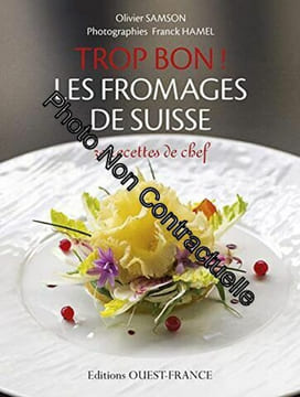 Trop bon ! Les fromages de Suisse. Samson Olivier Hamel Franck