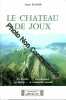 Le chateau de Joux. Ses légendes ses prisonniers son histoire sa construction castrale. BAUDIER Joseph