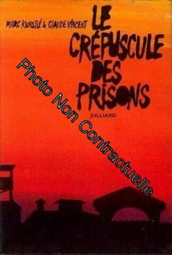 Le crépuscule des prisons. Kunstle Vincent & Vincent Claude