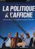 La politique a l'affiche affiches electorales & publicite politique 1965-1986. Benoît Jm Lech Jean-marc