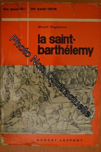Henri Noguères. La Saint-Barthélemy : 24 août 1572