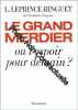 Le Grand Merdier ou l'Espoir pour demain. L. Leprince-Ringet