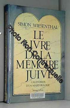 Le Livre de la mémoire juive. Calandrier de martyrologie. Wiesenthal Simon
