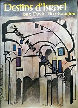 Destins d'Israël : Sous la direction de David Ben-Gourion. The Jews in their land. Traduit de l'anglais par Jeanne Fournier-Pargoire Claude Carme et ...