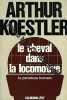 Arthur Koestler. Le Cheval dans la locomotive : Le paradoxe humain. eThe Ghost in the machinee. Traduit de l'anglais par Georges Fradier. Koestler ...