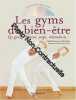 Les gyms du bien-être. Moreno Raphaël  Selena Cathy  Diaz de Zarate Olivier