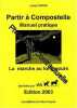 Partir à Compostelle: Manuel pratique : La marche au long cours. Denis Laurent
