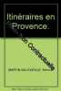 Itinéraires en Provence. MARTIN-VILLEVIEILLE Simone