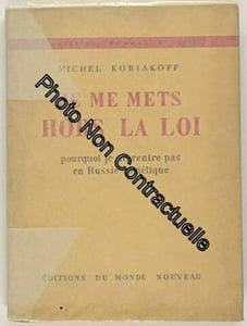 Je Me Mets Hors La Loi : Pourquoi Je Ne Rentre Pas En Russie Sovietique / Michel Koriakoff
