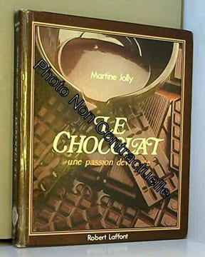 LE CHOCOLAT une passion dévorante. Jolly Martine