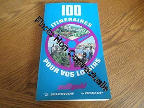 100 itineraires pour vos loisirs. COLLECTIF