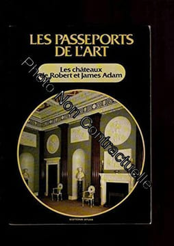 les passeports de l'art. Les chateaux de robert et james adam. undefined