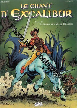Le Chant d'Excalibur tome 2 : Le Sidhe aux mille charmes. Hübsch Eric Arleston Christophe