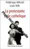 La Protestante et le Catholique : Une histoire d'amour. Hébrard Frédérique  Velle Louis