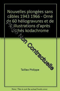 Nouvelles plongées sans câbles 1943 1966 - Orné de 60 héliogravures et de 8 illustrations d'après clichés kodachrome