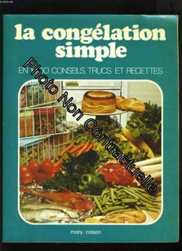 LA CONGELATION SIMPLE - 1000 CONSEILS TRUCS ET RECETTES. undefined