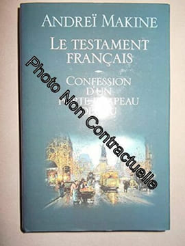 Le testament français confession d'un porte-drapeau déchu. MAKINE Andreï