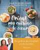 Orient ma cuisine de coeur. Jean-Michel Cohen Maya Barakat-Nuq